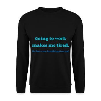 Going to work makes me tired - Sweat-shirt Unisexe - noir - Devant - Alina (178cm) & Michal (187cm)