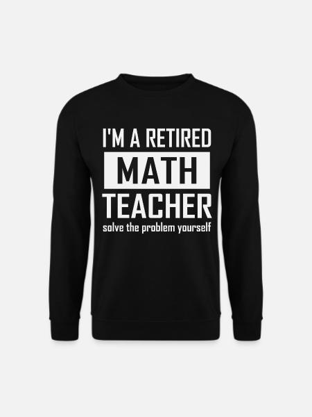 Retired Math Teacher - Unisex Sweatshirt - black