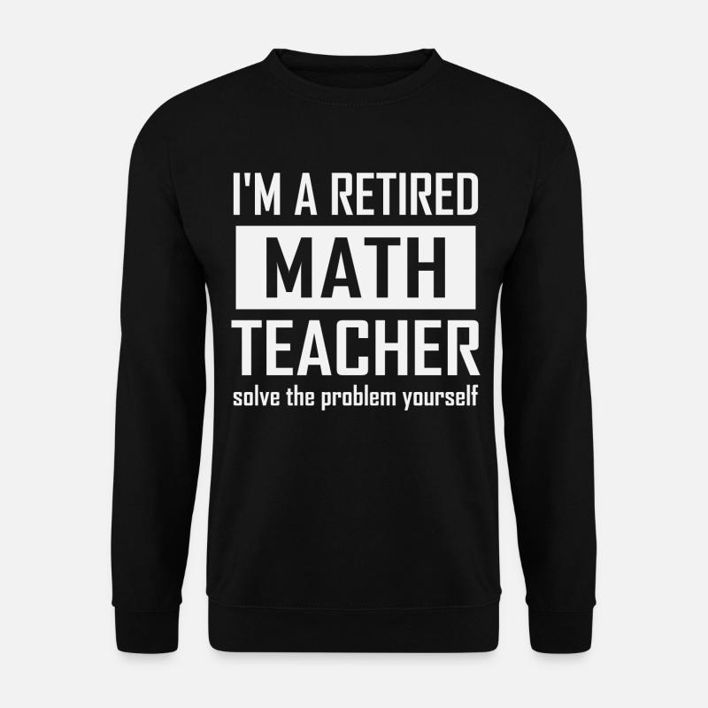 Retired Math Teacher - Unisex Sweatshirt - black