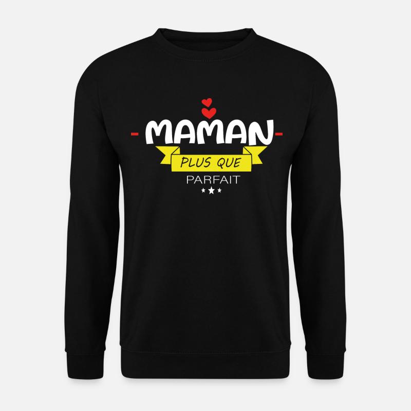 Maman Plus Que Parfaite - Sweat-shirt Unisexe - noir