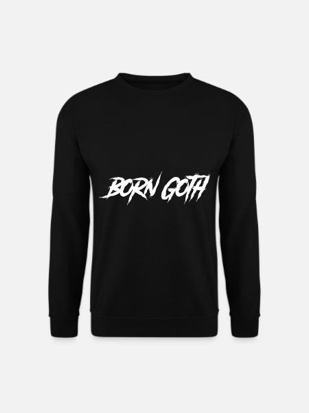 Born Goth Gothic - Unisex Pullover - Schwarz