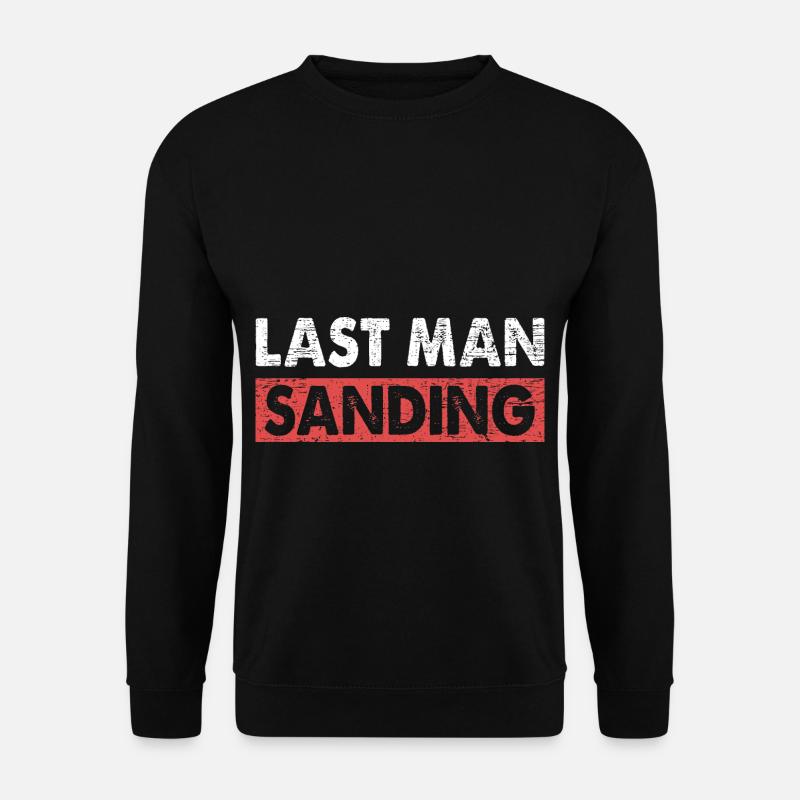 Last Man Sanding Vehicle Painter - Unisex Sweatshirt - black