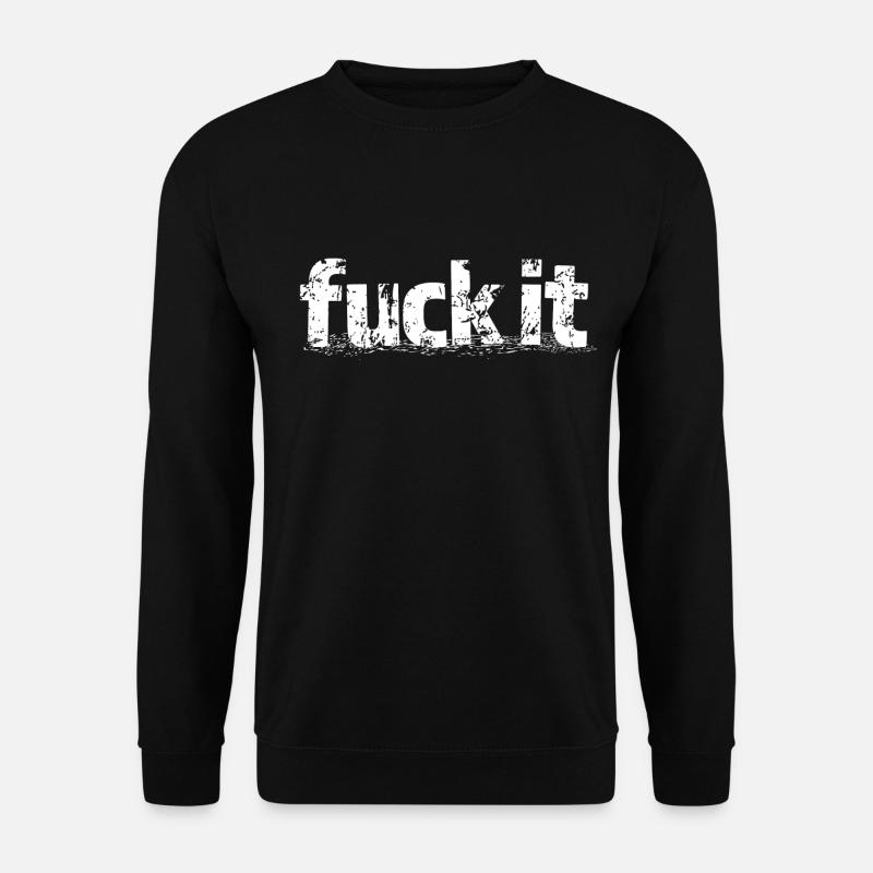 FUCK IT - Unisex Sweatshirt - black