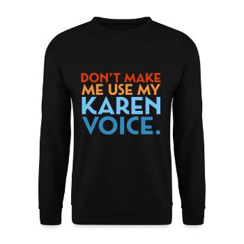 Karen doesn't make me use my Karen voice e.g. - Unisex Sweatshirt - black - Front - Alina (178cm) & Michal (187cm)