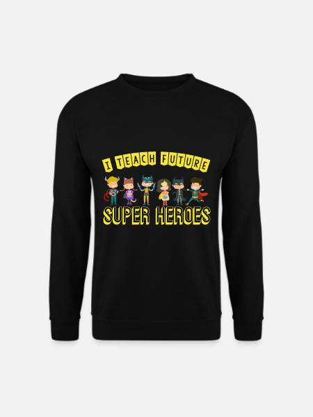 I teach superhero fantastic lessons - Unisex Sweatshirt - black