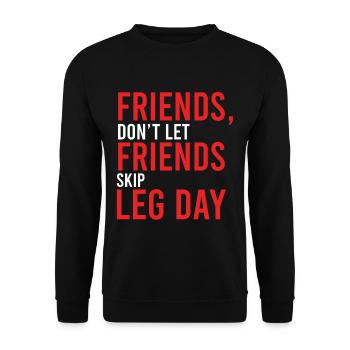 Leg Day Friends Don't Let Friends Skip Leg Day Fit - Unisex Pullover - Schwarz - Vorne - Alina (178cm) & Michal (187cm)