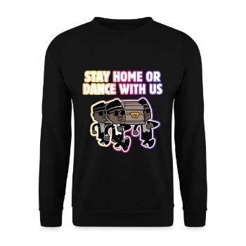 Sarg Tanz Meme Bleiben Sie zu Hause oder Tanz mit - Unisex Pullover - Schwarz - Vorne - Alina (178cm) & Michal (187cm)