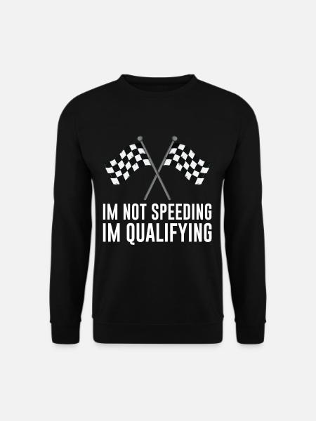 Auto-course Humour Dans Not Speeding Dans La Qualification Me - Sweat-shirt Unisexe - noir