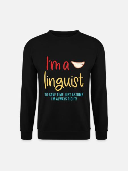 I am a linguist To save time, n - Unisex Sweatshirt - black