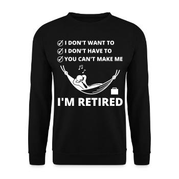 I'm Retired Funny Retired Saying Retirement - Unisex Sweatshirt - black - Front - Alina (178cm) & Michal (187cm)