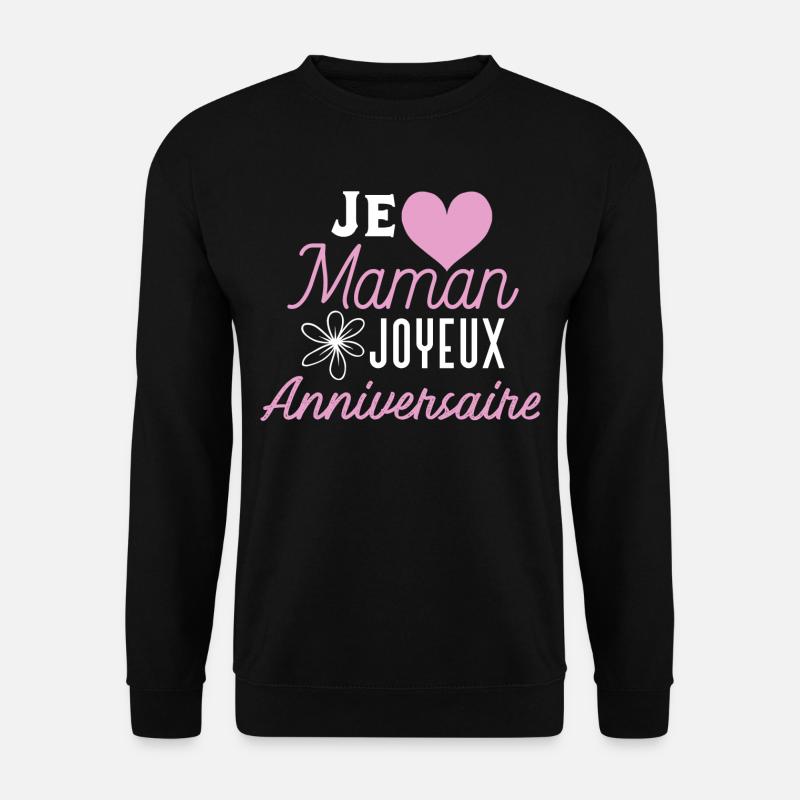Joyeux anniversaire maman - Sweat-shirt Unisexe - noir