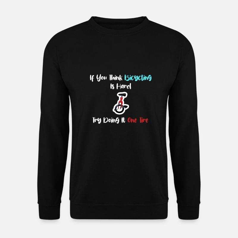 Wenn Sie Denken, Radfahren Ist Schwer, Versuchen - Unisex Pullover - Schwarz