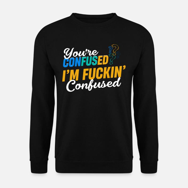 Êtes-vous confus? Je suis confus - Sweat-shirt Unisexe - noir