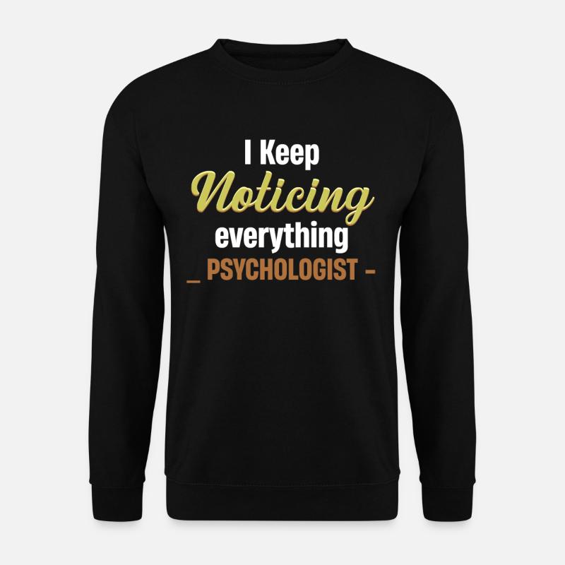 I keep noticing everything! Jollier - Unisex Sweatshirt - black