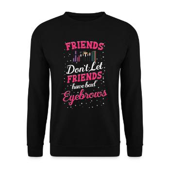 Friends don't let friends make bad ones - Unisex Sweatshirt - black - Front - Alina (178cm) & Michal (187cm)
