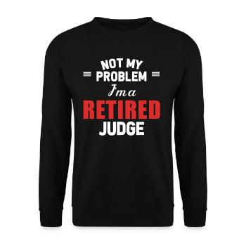 Not my problem, I'm a retired - Unisex Sweatshirt - black - Front - Alina (178cm) & Michal (187cm)