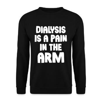 Dialysis is a pain in the arm funny - Unisex Sweatshirt - black - Front - Alina (178cm) & Michal (187cm)