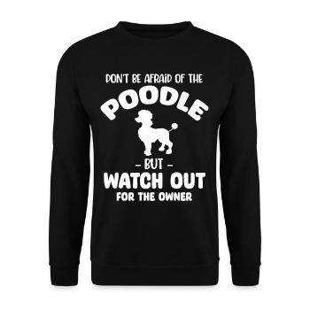 Don't be afraid of the poodle, but pay attention - Unisex Sweatshirt - black - Front - Alina (178cm) & Michal (187cm)