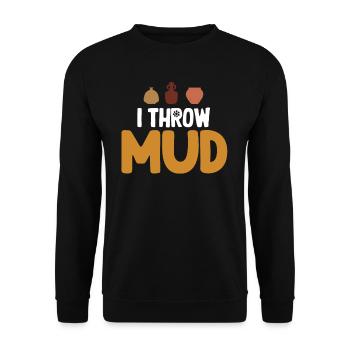I Throw Mud, Funny Pottery, Crafty - Unisex Sweatshirt - black - Front - Alina (178cm) & Michal (187cm)
