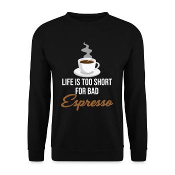 Life is too short for bad espresso - Unisex Sweatshirt - black - Front - Alina (178cm) & Michal (187cm)