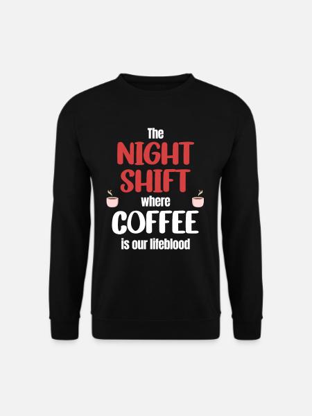 Die Nachtschicht, In Der Kaffee Unser - Unisex Pullover - Schwarz
