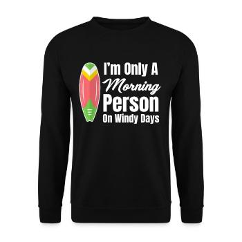 I'm just a morning person On windy days - Unisex Sweatshirt - black - Front - Alina (178cm) & Michal (187cm)