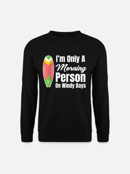 Ich Bin Nur Ein Morgenmensch An Windigen Tagen - Unisex Pullover - Schwarz