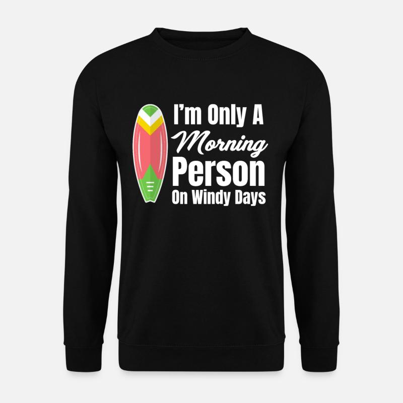 Ich Bin Nur Ein Morgenmensch An Windigen Tagen - Unisex Pullover - Schwarz