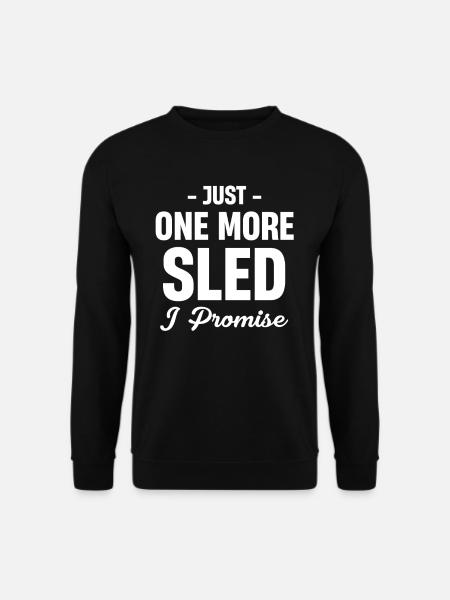 Nur Noch Ein Schlitten, Versprochen, Lustiger - Unisex Pullover - Schwarz