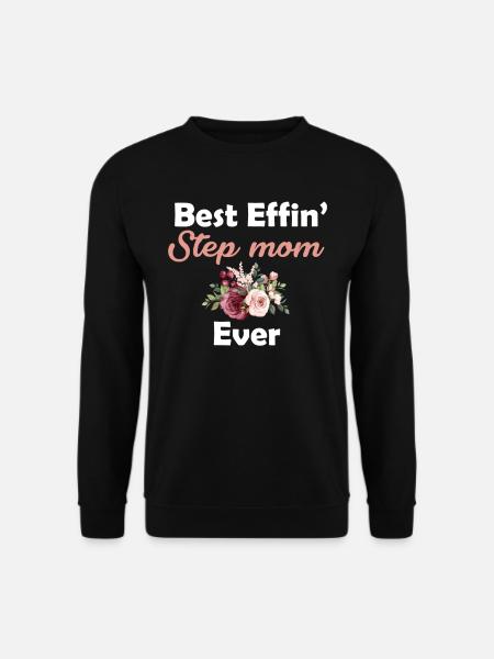 Best Effin' Stepmom Ever Stepmom - Unisex Sweatshirt - black