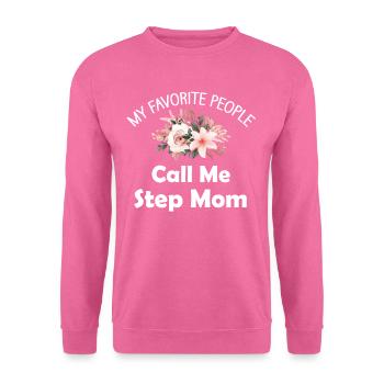 My favorite people call me stepmom - Unisex Sweatshirt - pink - Front