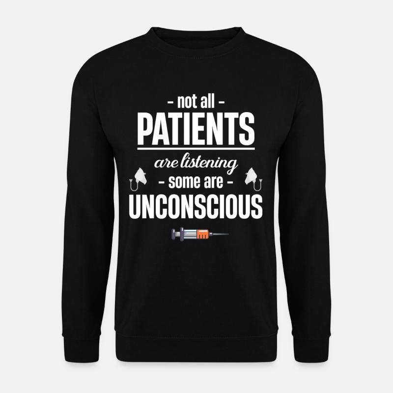 Nicht Alle Patienten Hören Zu, Einige Sind - Unisex Pullover - Schwarz