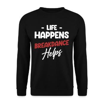 Life Happens Breakdance Helps the Choreographer - Unisex Sweatshirt - black - Front - Alina (178cm) & Michal (187cm)
