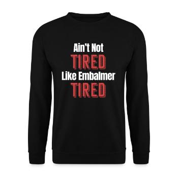 Ist Nicht Müde Wie Der Einbalsamierer Müde - Unisex Pullover - Schwarz - Vorne - Alina (178cm) & Michal (187cm)