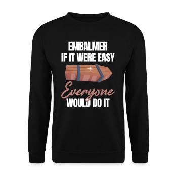 Embalming, if it were easy, it would - Unisex Sweatshirt - black - Front - Alina (178cm) & Michal (187cm)