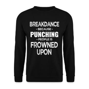 Breakdancing because beating people - Unisex Sweatshirt - black - Front - Alina (178cm) & Michal (187cm)