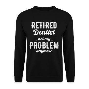 Retired dentist, no longer my problem, - Unisex Sweatshirt - black - Front - Alina (178cm) & Michal (187cm)