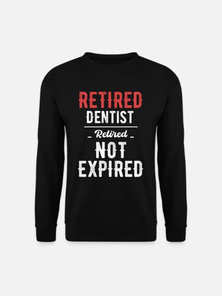 Retired dentist, retired, non - Unisex Sweatshirt - black