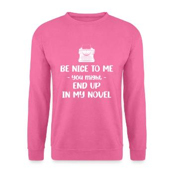 Sois gentil avec moi. Vous pourriez dans mon roman - Sweat-shirt Unisexe - rose - Devant