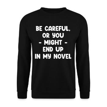 Sei Vorsichtig, Sonst Könntest Du In Meinem Roman - Unisex Pullover - Schwarz - Vorne - Alina (178cm) & Michal (187cm)