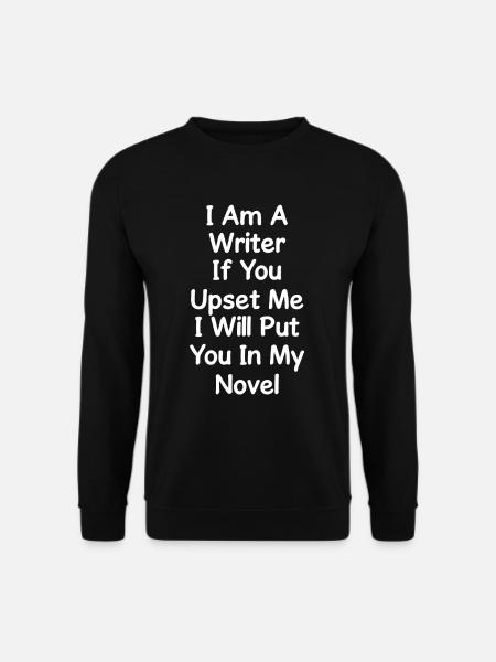 Ich Bin Ein Schriftsteller Wenn Du Mich Ärgerst, - Unisex Pullover - Schwarz