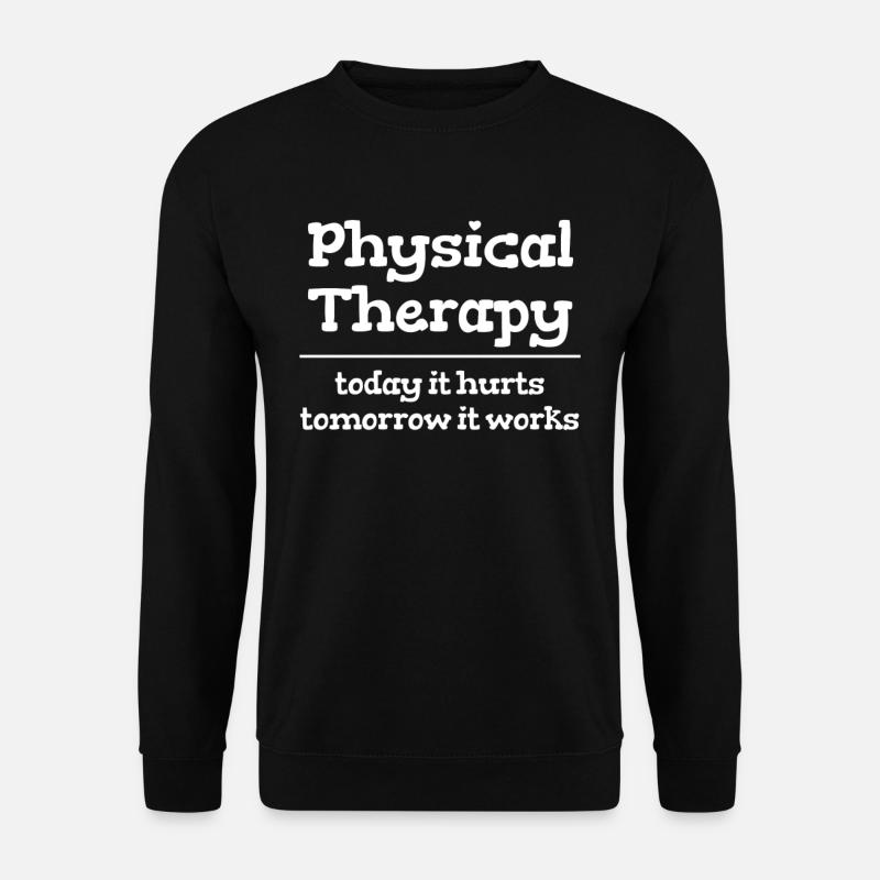 Physiotherapist Today it hurts, tomorrow - Unisex Sweatshirt - black