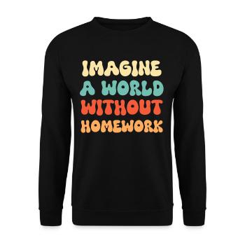 Imagine a world without homework - Unisex Sweatshirt - black - Front - Alina (178cm) & Michal (187cm)