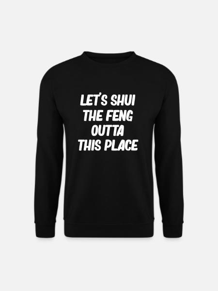 Let's Shui The Feng Outta This Place Asiatischer - Unisex Pullover - Schwarz