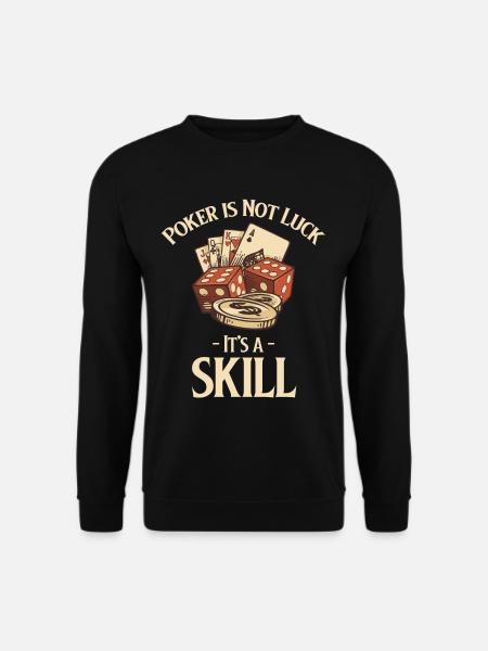 Poker isn't luck, it's a - Unisex Sweatshirt - black