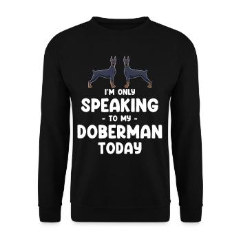 I'm only talking to my Doberman today - Unisex Sweatshirt - black - Front - Alina (178cm) & Michal (187cm)