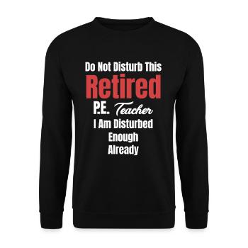 happiness is a retired physical education teacher and - Unisex Sweatshirt - black - Front - Alina (178cm) & Michal (187cm)