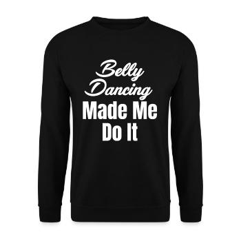 Bauchtanz Hat Mich Dazu Gebracht, Es Lustig Zu - Unisex Pullover - Schwarz - Vorne - Alina (178cm) & Michal (187cm)