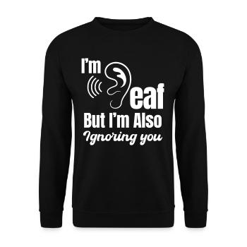I'm deaf, but I ignore you too - Unisex Sweatshirt - black - Front - Alina (178cm) & Michal (187cm)