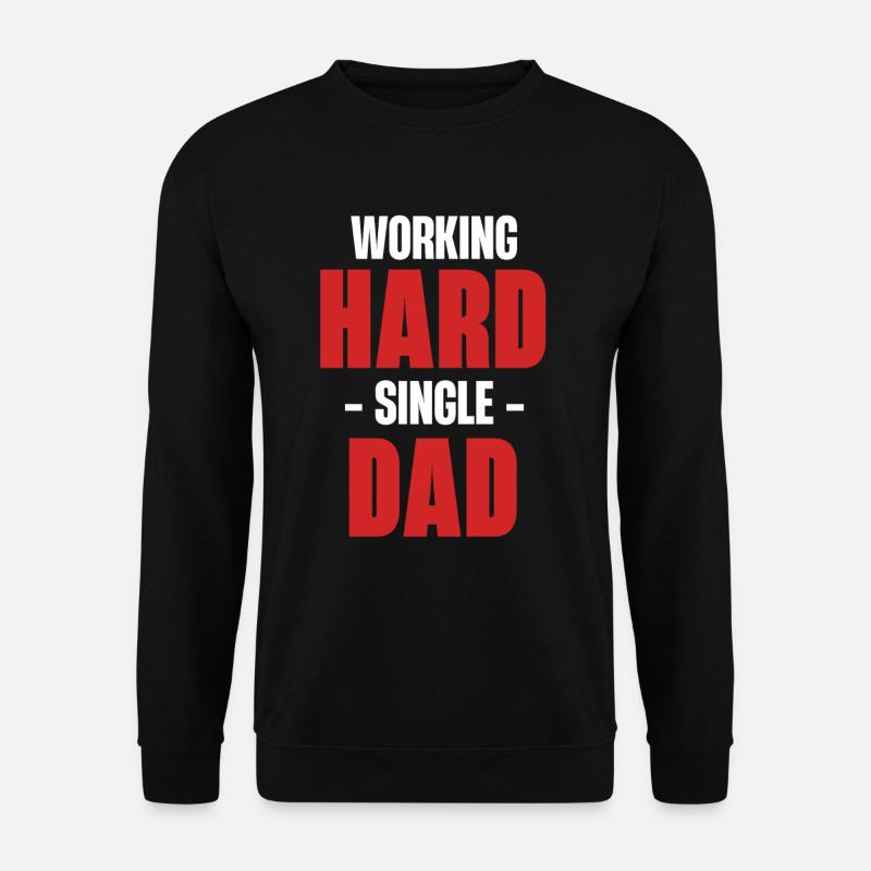 Père célibataire qui travaille dur - Sweat-shirt Unisexe - noir